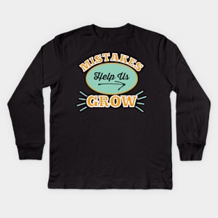 Mistakes Help Us Grow Kids Long Sleeve T-Shirt